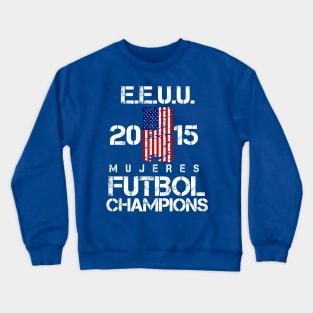 EEUU 2015 Mujeres Futbol Champions Crewneck Sweatshirt